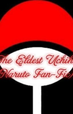 The Eldest Uchiha (Naruto Fan-Fic)