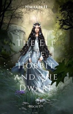 The Elf, the Hobbit and the Dwarf - Book 1 NEW VERSION