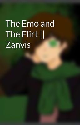 The Emo and The Flirt || Zanvis