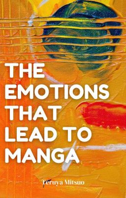 The Emotions that lead to Manga