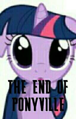 The End Of Ponyville