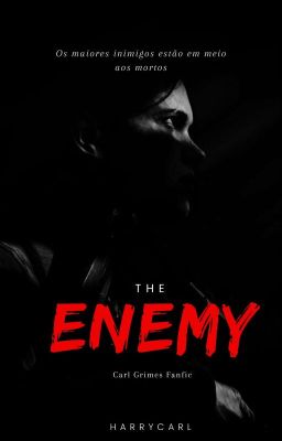 The Enemy | ᶜᵃʳˡ ᵍʳⁱᵐᵉˢ|