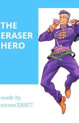 the eraser hero ( okuyasu reader x bnha x jjba DIU )