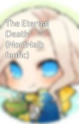 The Eternal Death (NortNaib fanfic)