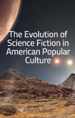 The Evolution of Science Fiction in American Popular Culture