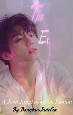 The Ex| Jeon Jungkook [COMPLETED]