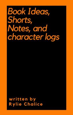 (The Extras) Book Ideas, Shorts, Notes, and character logs