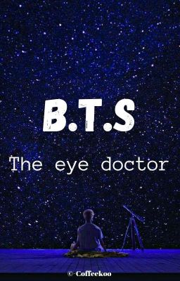 The Eye Doctor // BTS [✓]