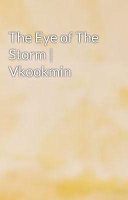 The Eye of The Storm | Vkookmin