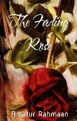 The Fading Rose✓