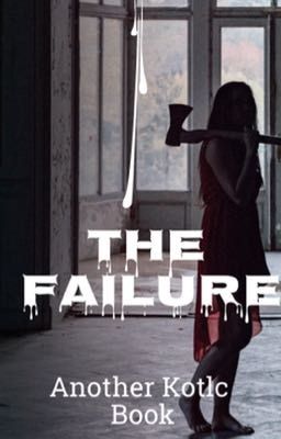 The Failure (kotlc fanfiction)