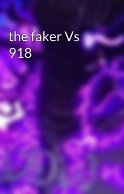 the faker Vs 918