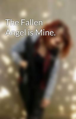 The Fallen Angel is Mine.