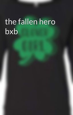 the fallen hero bxb