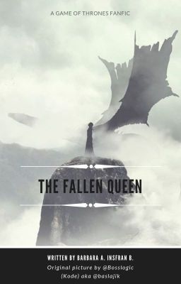 The Fallen Queen - A Game of Thrones Fanfic