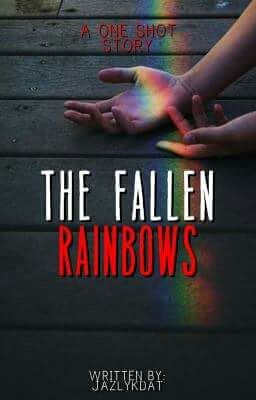 The Fallen Rainbows (One Shot)