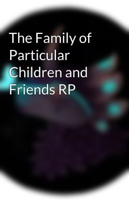 The Family of Particular Children and Friends RP 