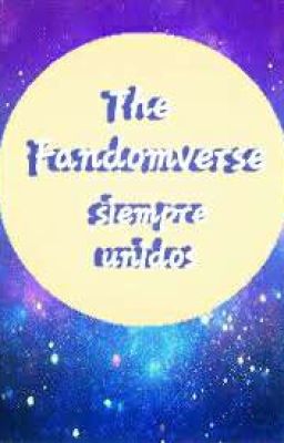 °•the fandomverse: siempre unidos•°.