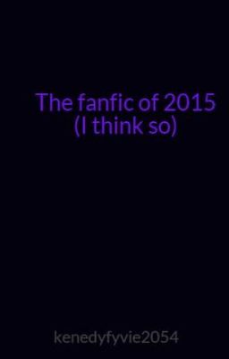 The fanfic of 2015 (I think so) Book 1