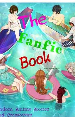 The Fanic Book: Random Anime Stories and Crossovers