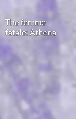 The femme fatale: Athena