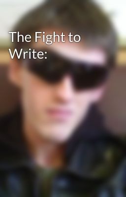 The Fight to Write: