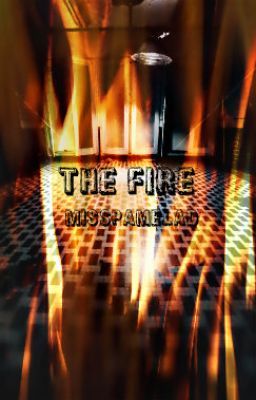 The Fire (A One-Shot)