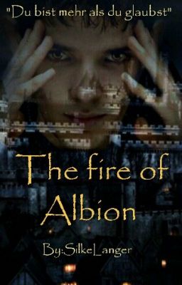 The fire of Albion ~ a Merlin Ff