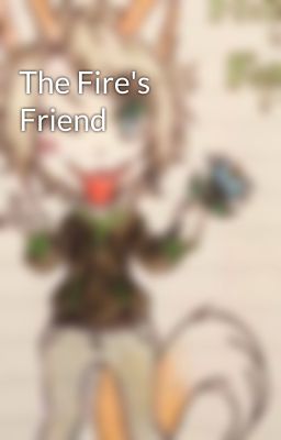 The Fire's Friend