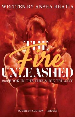 The Fire Unleashed ✔