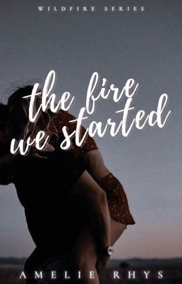 The Fire We Started | Wildfire Series Book 2