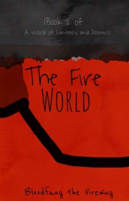 The Fire World  (Book Two of A World of Fantasy and Powers)