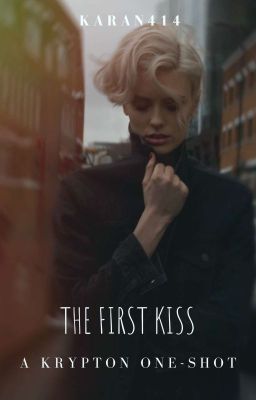 The first kiss - A Krypton one-shot