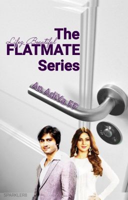 THE FLATMATE SERIES - ADIYA (BEPANAAH) FF