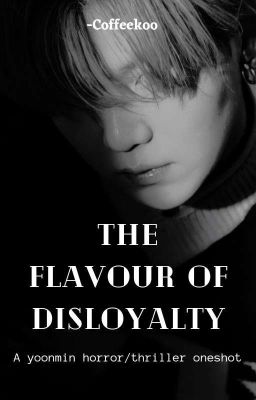 The flavour of disloyalty | Yoonmin [✓]