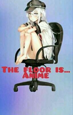 the floor is... anime