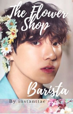 the flower shop barista | { m.yg. + j.jk }