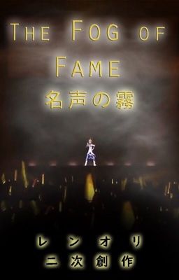 The Fog of Fame (Len x Oliver)