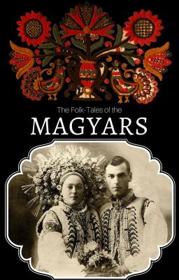 The Folk-Tales of the Magyars (Hungarian Folk Tales)