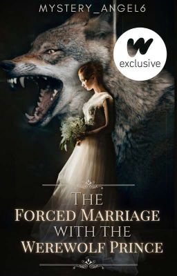 The Forced Marriage With The Werewolf Prince [Completed]