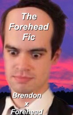 The Forehead Fic