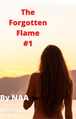 The Forgotten Flame ( Completed)