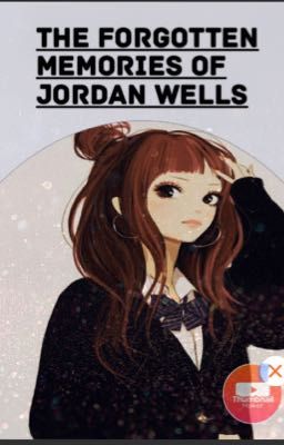 The Forgotten Memories Of Jordan Wells (on Hold)