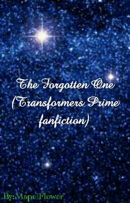 The Forgotten One (Transformers Prime fanfiction)