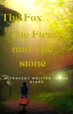 The Fox, the Fire, and the Stone: A Tragedy written in the Stars