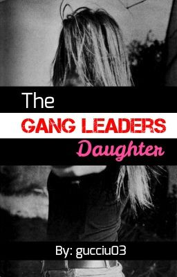 The Gang Leaders Daughter