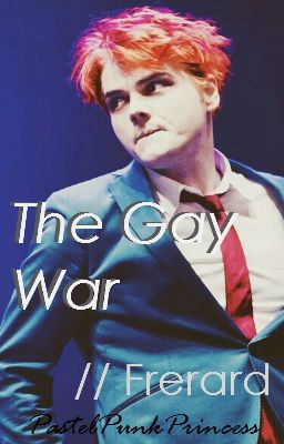 The Gay War (Frerard) ON HOLD