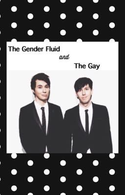 The Gender Fluid and The Gay | Phan