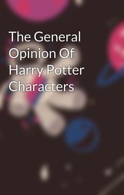 The General Opinion Of Harry Potter Characters