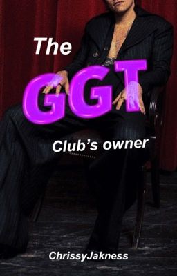 The GGT club's owner |Harry Styles|